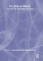 For Love or Money: The Fee in Feminist Therapy 0789009560 Book Cover
