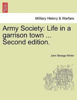 Army Society: Life in a garrison town ... Second edition. 1241237662 Book Cover