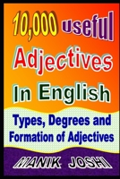 10,000 Useful Adjectives In English: Types, Degrees and Formation of Adjectives B08CPB4Y5K Book Cover