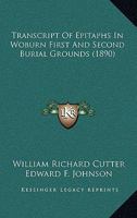 Transcript of Epitaphs in Woburn First and Second Burial Grotranscript of Epitaphs in Woburn First and Second Burial Grounds (1890) Unds 1165769980 Book Cover