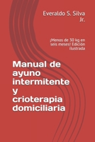 Manual de ayuno intermitente y crioterapia domiciliaria: ¡Menos de 30 kg en seis meses! Edición ilustrada B08P1FC6YT Book Cover