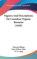 Figures And Descriptions On Canadian Organic Remains 1436846692 Book Cover