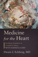 Medicine for the Heart: Reading Scripture in Troubled Times, with Kierkegaard 1951310233 Book Cover