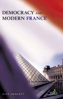 Democracy & Modern France (Politics, Culture & Society in the New Europe) 0826474233 Book Cover