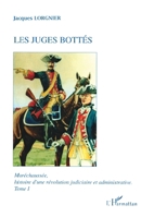 Maréchaussée, histoire d'une révolution judiciaire et administrative: Les juges bottés Tome 1 2738430619 Book Cover