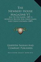 The Newbery House Magazine V1: July To December, 1889, A Monthly Review For Churchmen And Churchwomen 1166492974 Book Cover