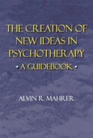 Creation of New Ideas in Psychotherapy: A Guide 1898059772 Book Cover