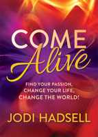 Come Alive : Find Your Passion, Change Your Life, Change the World 1642797669 Book Cover