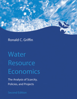Water Resource Economics: The Analysis of Scarcity, Policies, and Projects 026207267X Book Cover