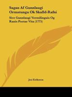 Sagan Af Gunnlaugi Ormstungu Ok Skalld-Rafni: Sive Gunnlaugi Vermilinguis Og Ranis Poetae Vita (1775) 1120026105 Book Cover