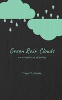 Green Rain Clouds: An Assortment of Poetry 1092867635 Book Cover