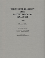 The Musical Tradition of the Eastern European Synagogue, Volume 2: The Weekday Services (Judaic Traditions in Literature, Music, and Art) 0815630778 Book Cover