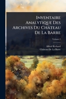 Inventaire Analytique Des Archives Du Château De La Barre (French Edition) 1023710943 Book Cover