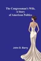 The Congressman's Wife, A story of American Politics 9369059202 Book Cover