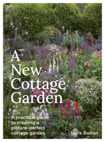 A New Cottage Garden: A Practical Guide to Creating a Picture-Perfect Cottage Garden 1914902963 Book Cover