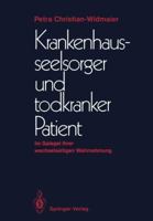Krankenhausseelsorger Und Todkranker Patient: Im Spiegel Ihrer Wechselseitigen Wahrnehmung 3540175083 Book Cover