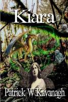 Kiara: A princess of the Fae becomes trapped in a human body, while both The Earth and the Faery worlds face destruction at the hands of a Goblin ... to turn the tide in the battle for survival? 1986875407 Book Cover