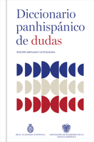 Diccionario Panhispánico de Dudas (Nueva Edición Revisada Y Actualizada)/ Panhispanic Dictionary of Doubts (New Updated Edition) 8430627677 Book Cover