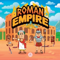 Roman Empire for Kids: The history from the founding of Ancient Rome to the fall of the Roman Empire 8412724054 Book Cover