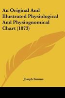 An Original and Illustrated Physiological and Physiognomical Chart 1148344527 Book Cover