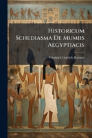 Historicum Schediasma De Mumiis Aegyptiacis... 1271182963 Book Cover