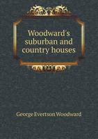 Woodward's Suburban and Country Houses 112005530X Book Cover