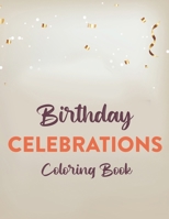 Birthday Celebrations Coloring Book: Childrens Coloring Activity Sheets, Fun-Filled Birthday Illustrations And Designs To Color For Kids B08HTM7TGC Book Cover