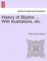 History of Skipton ... With illustrations, etc. 1241603774 Book Cover