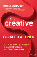 The Creative Contrarian: 20 Wise Fool Strategies to Boost Creativity and Curb Groupthink 111984326X Book Cover