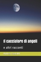 Il cacciatore di angeli: e altri racconti B08ZFKZ45C Book Cover