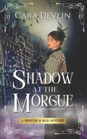 Shadow at the Morgue: A Spencer & Reid Mystery (Spencer & Reid Mysteries) B0DTK5MGR6 Book Cover