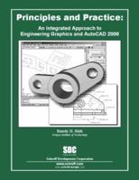 Principles and Practice: An Integrated Approach to Engineering Graphics and AutoCAD 2008 1585033839 Book Cover