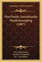 Den Dansk-Amerikanske Hojskolesangbog (1907) 116814888X Book Cover