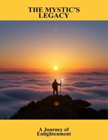 The Mystic'S Legacy: A Journey Of Enlightenment B0G7J8YSX7 Book Cover