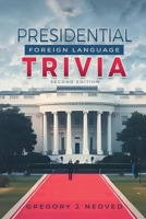 Presidential Foreign Language Trivia: 2nd Edition 1778838138 Book Cover