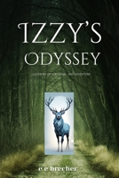 Izzy's Odyssey: A Journey of Life, Magic, and Adventure B0GX7SWMC8 Book Cover