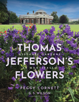 Thomas Jefferson's Flowers: Historic Gardens at Monticello 0813953510 Book Cover