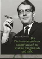 Der Kirchenrechtsprofessor nimmt Vernunft an, wird mit mir glücklich und stirbt 3743158434 Book Cover