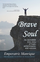 Brave Soul: An incredible true story of hope, perseverance, and success 1986795373 Book Cover