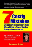 7 Costly Mistakes Smart Homeowners Make When Hiring a Power Washer 0557386101 Book Cover