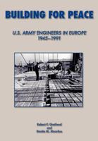 Building for Peace: United States Army Engineers in Europe, 1945-1991 1782661476 Book Cover