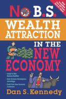 No B.S. Wealth Attraction in the New Economy 1599183692 Book Cover