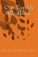 Our Earthly Rhythms 1452897735 Book Cover