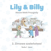 Lily & Billy. Nasze male przygody.: 2. Zimowe szalenstwa! (Polish Edition) B0G5NCCK79 Book Cover