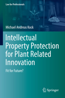 Intellectual Property Protection for Plant Related Innovation: Fit for Future? 303106299X Book Cover