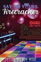 Say I'm Yours, Firecracker B0CN8FVK8M Book Cover