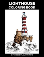 Lighthouse Coloring Book: Adult Coloring Book Featuring Amazing Lighthouses, 25 Professional Illustrations for Stress Relief and Relaxation (Lighthouse Coloring Pages) B084DGV9CB Book Cover