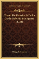Traitez Du Douaire Et De La Garde-Noble Et Bourgeoise (1724) 1166211207 Book Cover