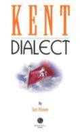 Kent Dialect: A Selection of Words and Anecdotes from Around Kent 1902674340 Book Cover
