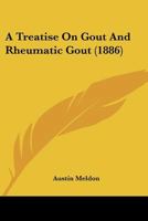 A Treatise On Gout And Rheumatic Gout 1120133416 Book Cover